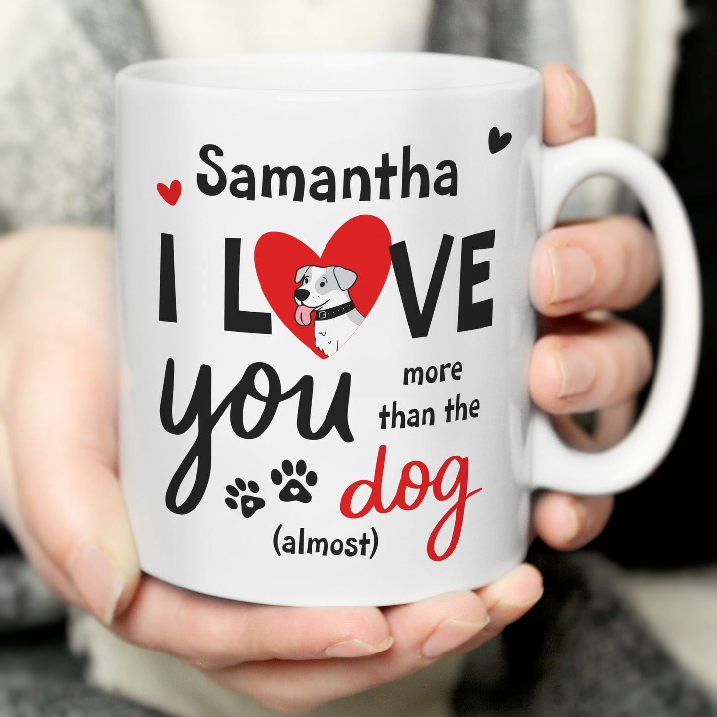 LOVE YOU MORE THAN THE DOG MUG